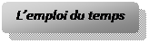 Rectangle  coins arrondis: Lemploi du temps