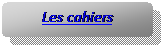Rectangle  coins arrondis: Les cahiers
